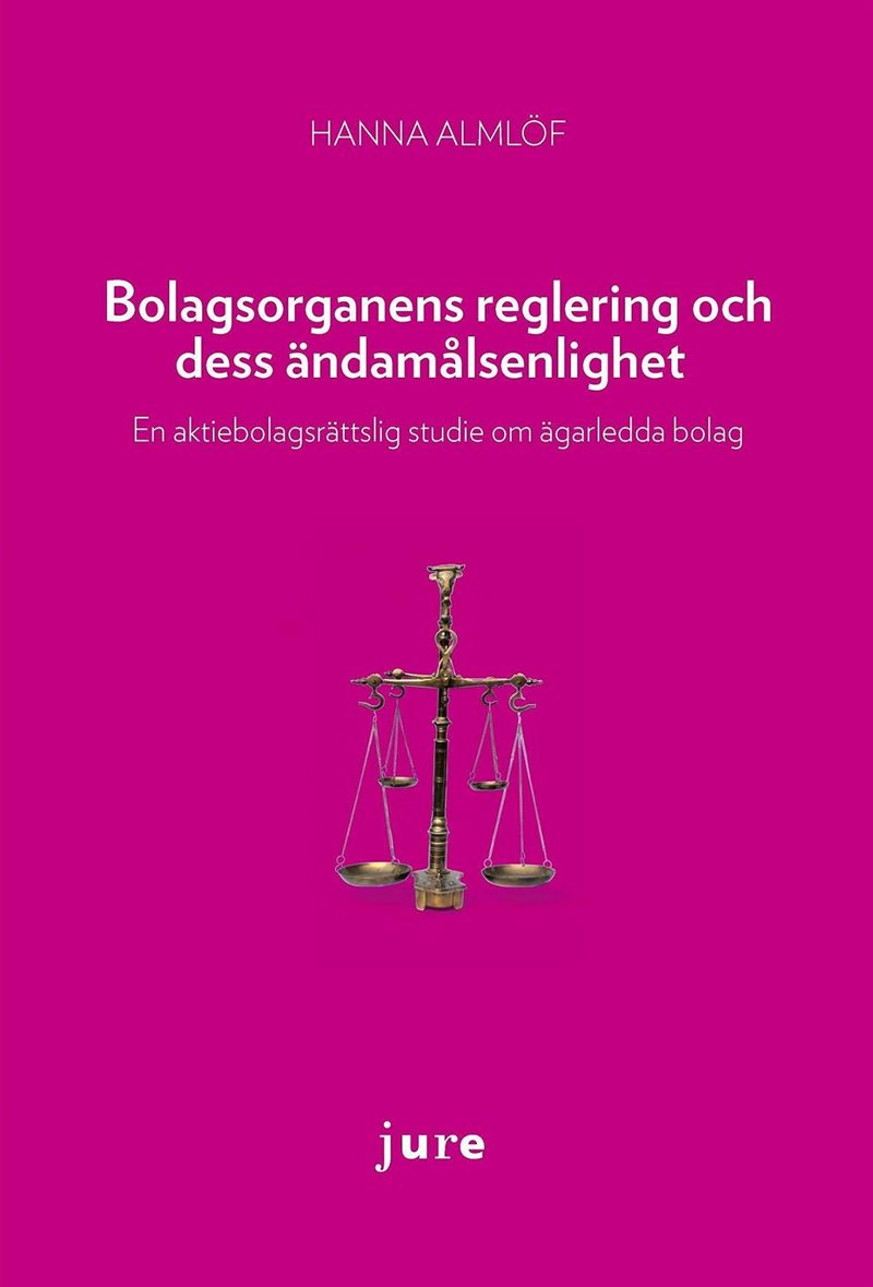 Bolagsorganens reglering och dess ändamålsenlighet : en aktiebolagsrättslig studie om ägarledda bolag