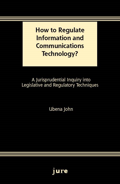 How to Regulate Information and Communications Technology? - A Jurisprudential Inquiry into Legislative and Regulatory Techniques