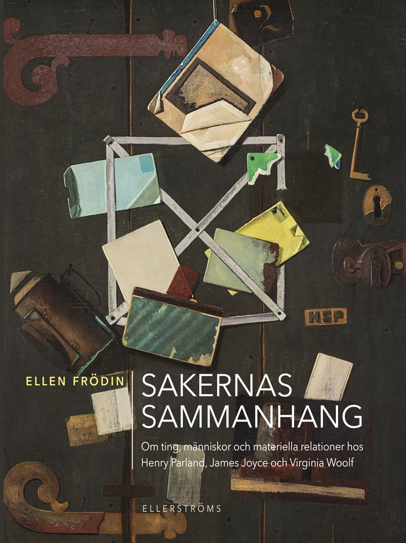 Sakernas sammanhang : om ting, människor och materiella relationer hos Henry Parland, James Joyce och Virginia Woolf