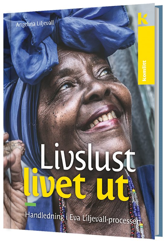 Livslust livet ut - Handledning i Eva Liljevall-processen