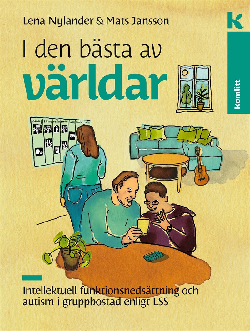 I den bästa av världar : Intellektuell funktionsnedsättning och autism i gruppbostad enligt LSS