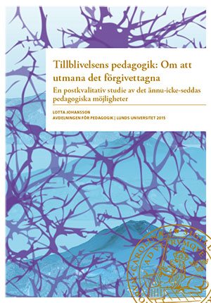 Tillblivelsens pedagogik : om att umana det förgivettagna