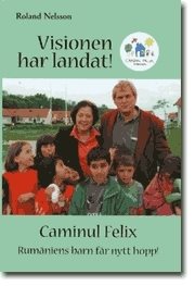 Visionen har landat! : Caminul Felix : Rumäniens barn får nytt hopp!