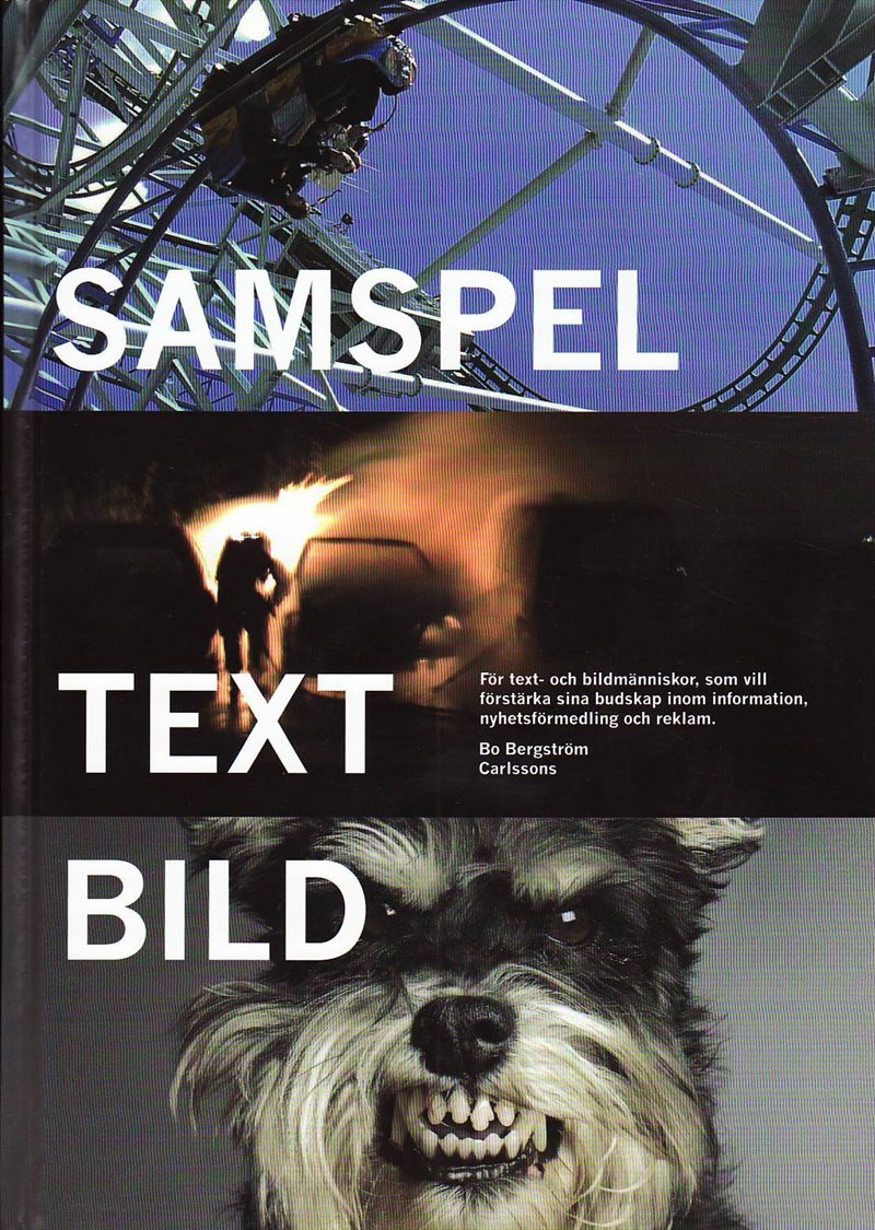 Samspel text bild : för text- och bildmänniskor, som vill förstärka sina budskap inom information, nyhetsförmedling och reklam