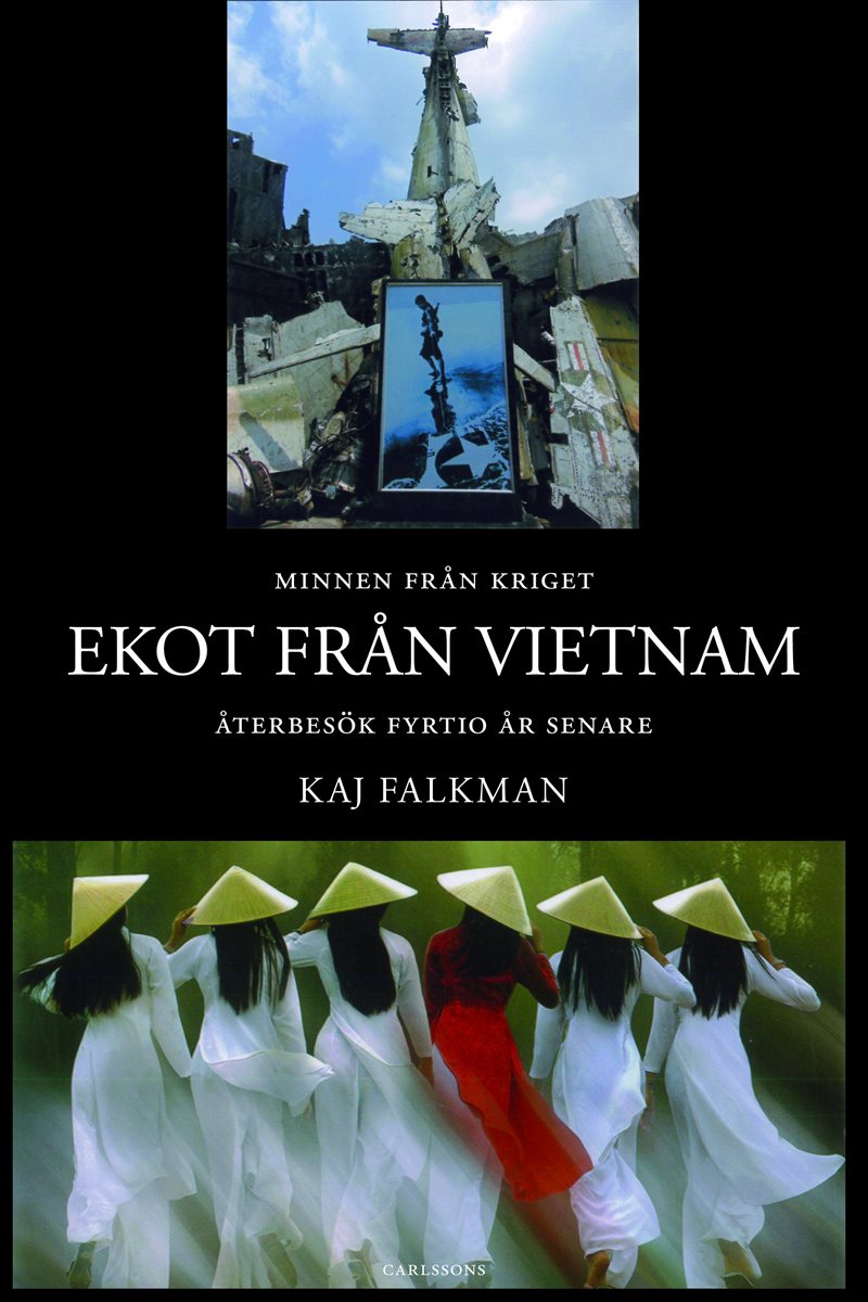 Ekot från Vietnam : en diplomats minnen från kriget och återbesök fyrtio år