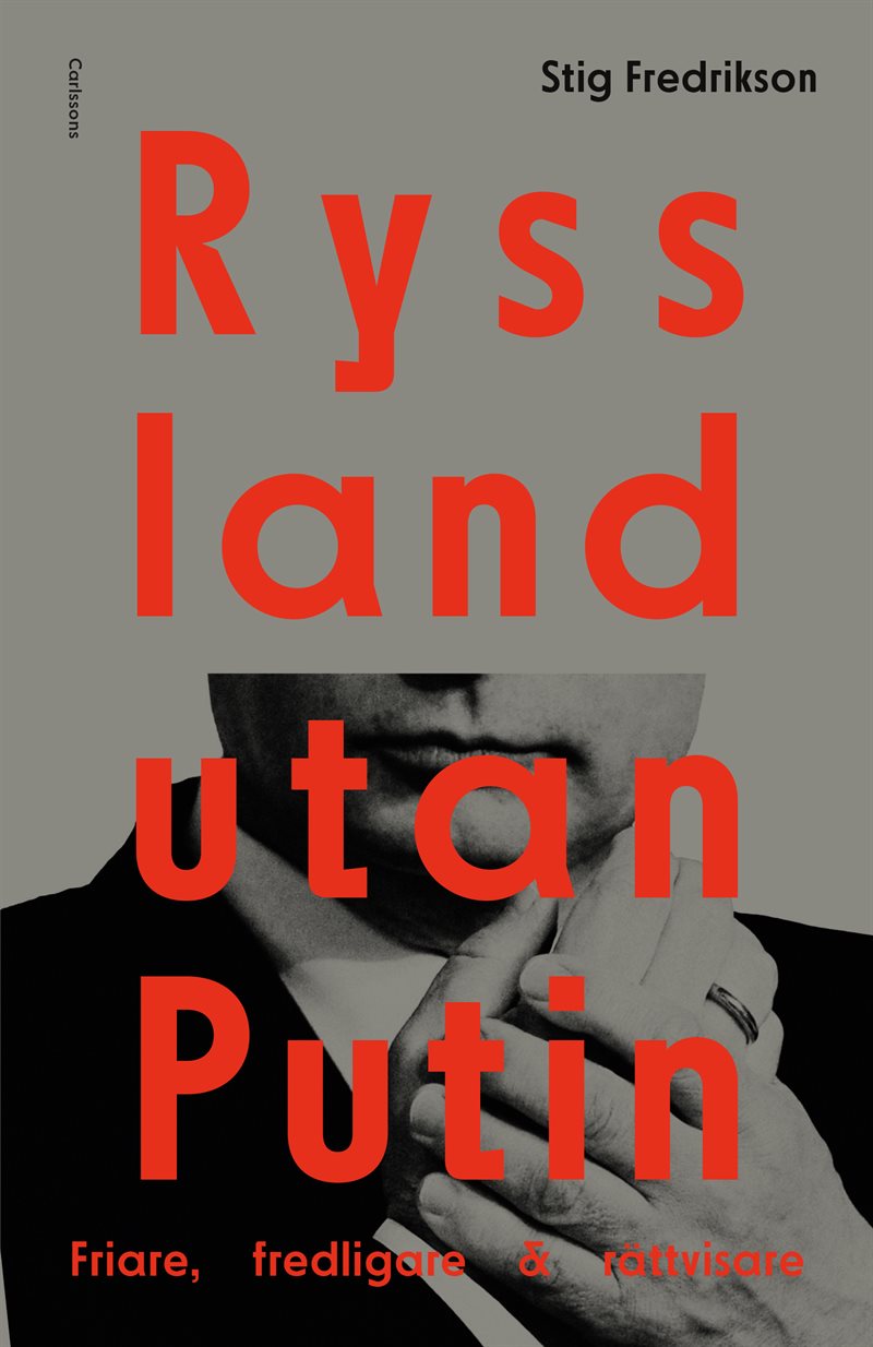 Ryssland utan Putin : friare, fredligare, rättvisare