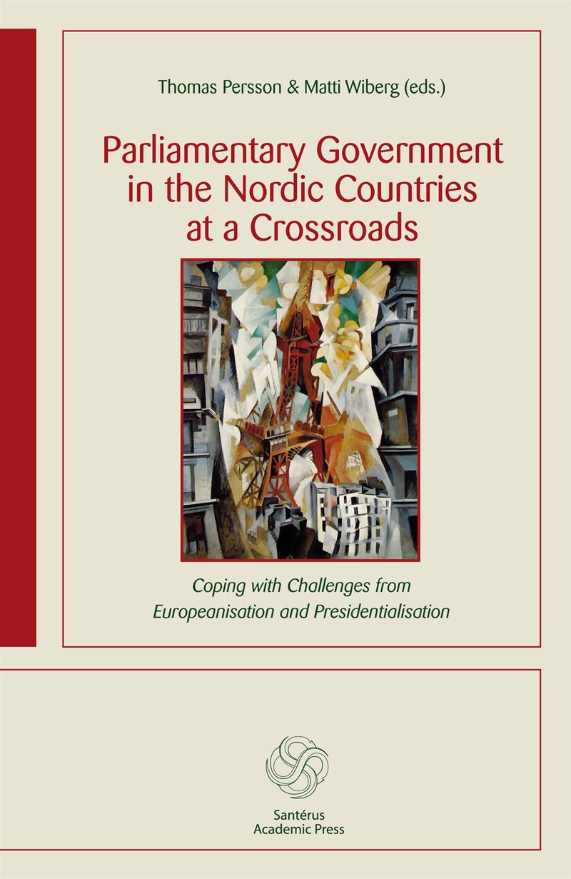 Parliamentary government in the Nordic countries at a crossroads : coping with challenges from Europeanisation and presidentialisation