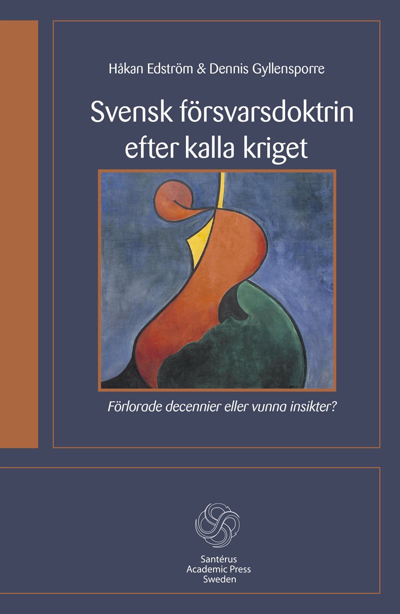 Svensk försvarsdoktrin efter kalla kriget : förlorade decennier eller vunna insikter?