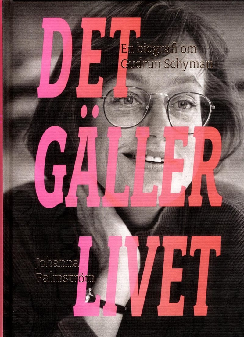 Det gäller livet : en biografi om Gudrun Schyman