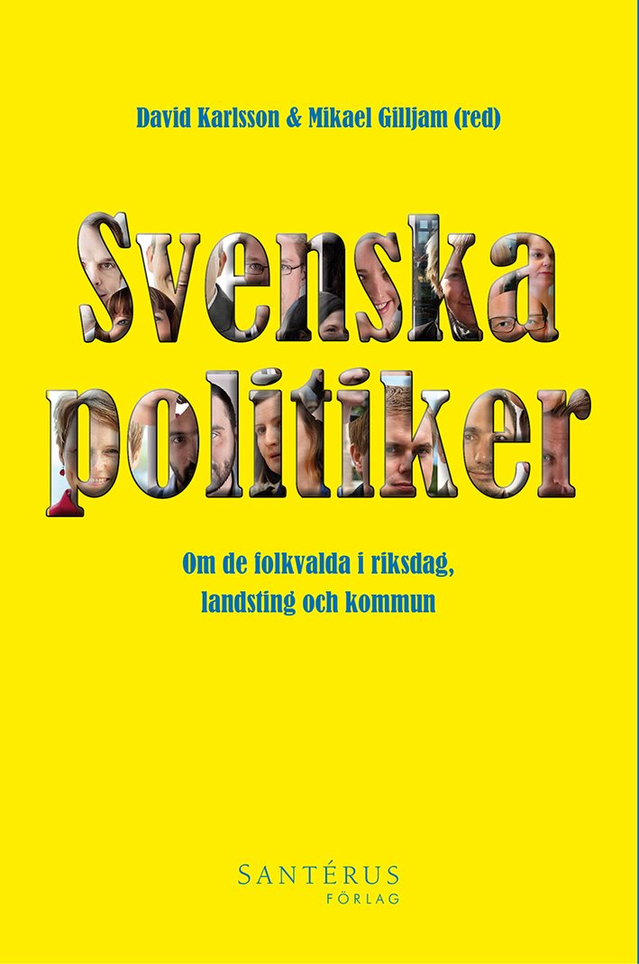 Svenska politiker : om de folkvalda i riksdag, landsting och kommun