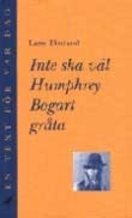 Inte ska väl Humphrey Bogart gråta