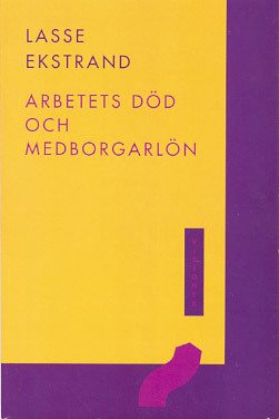 Arbetets död och medborgarlön : en essä om det goda livet