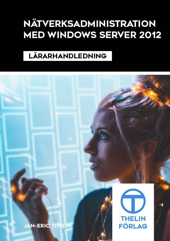 Nätverksadministration med Windows Server 2012 - Lärarhandledning