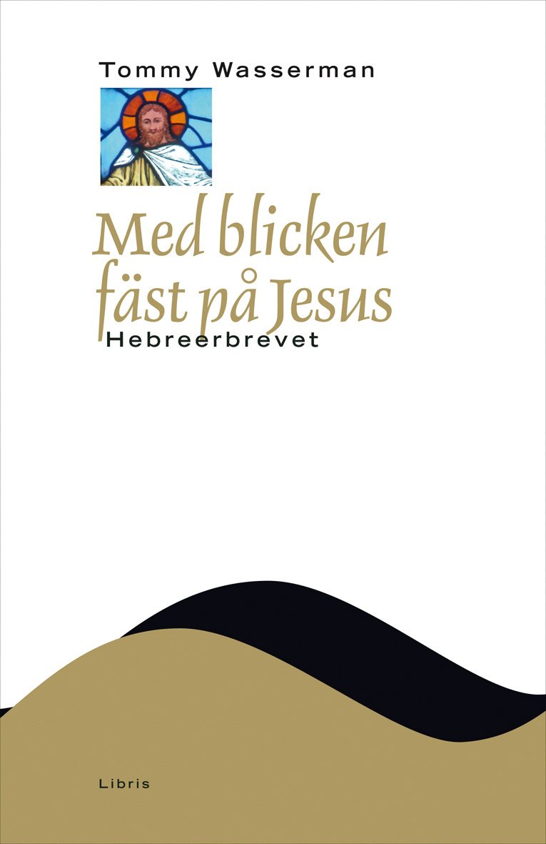 Med blicken fäst på Jesus : Hebreerbrevet