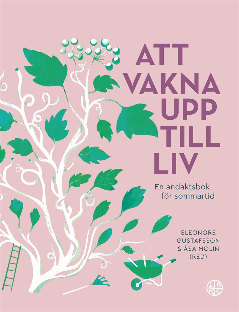 Att vakna upp till liv : En andaktsbok för sommartid