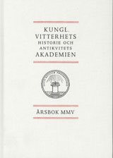 Kungl. Vitterhets historie och antikvitets akademien årsbok. 2005