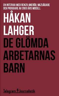 De glömda arbetarnas barn : En intervju med Renzo Aneröd, nazijägare och proggare av 2000 års modell