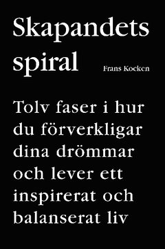 Skapandets spiral : tolv faser i hur du förverkligar dina drömmar och lever ett inspirerat och balanserat liv