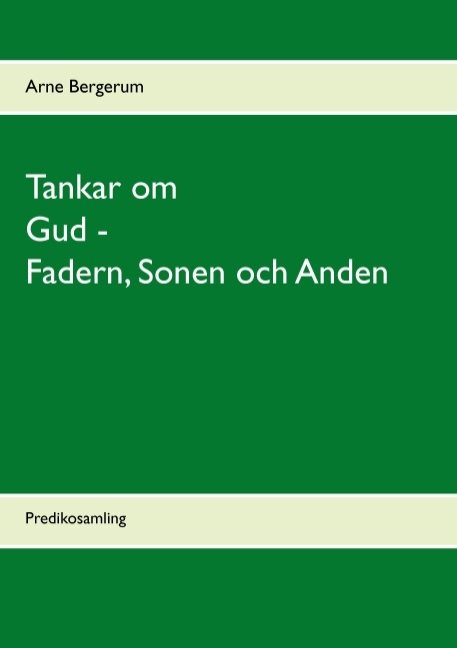 Tankar om Gud - Fadern, Sonen och Anden : predikosamling