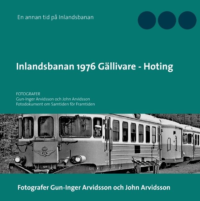 Inlandsbanan 1976  Gällivare - Hoting : Fotodokumentation för framtiden