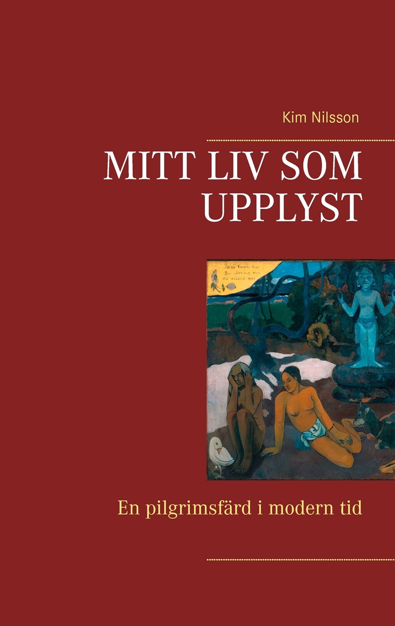 Mitt liv som upplyst : en pilgrimsfärd i modern tid