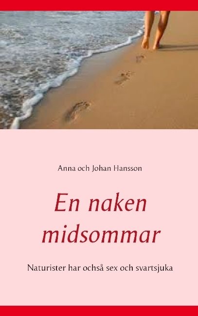 En naken midsommar : naturister har ochså sex och svartsjuka