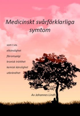 Medicinskt svårförklarliga symtom : som t ex elkänslighet, fibromyalgi, kronisk trötthet, kemisk känslighet, utbrändhet