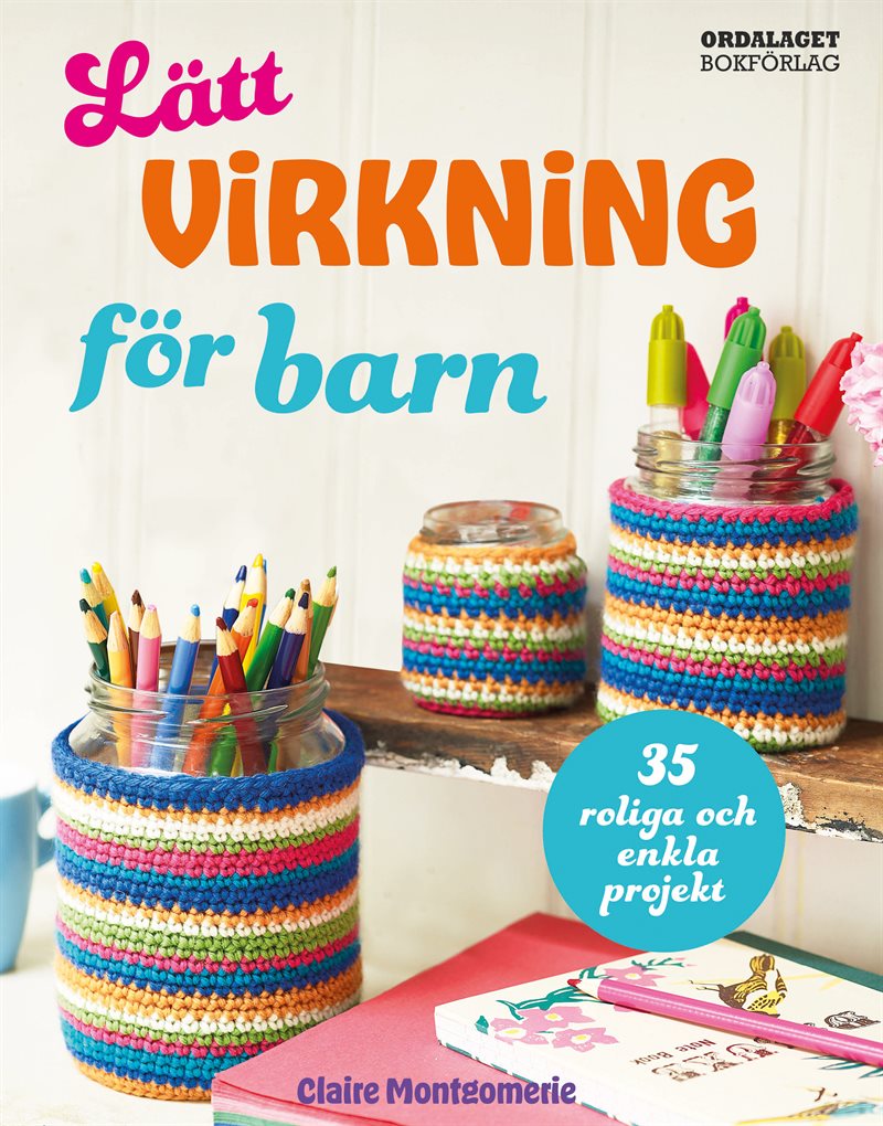 Lätt virkning för barn : 35 roliga och enkla projekt