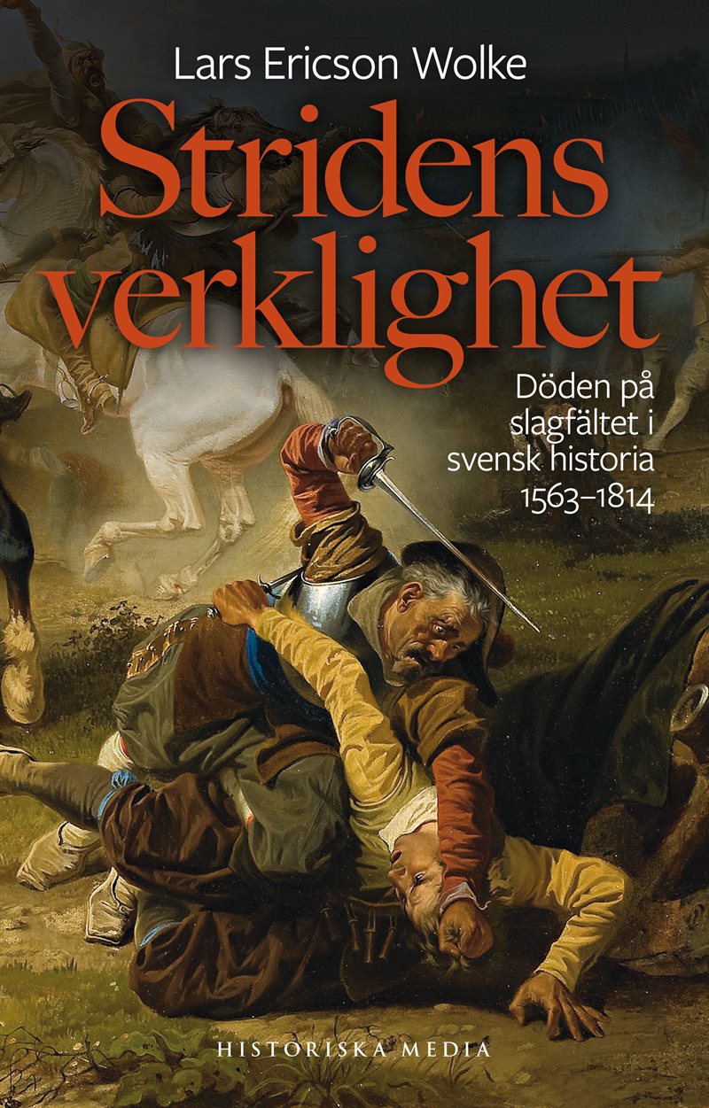 Stridens verklighet : döden på slagfältet i svensk historia 1563-1814