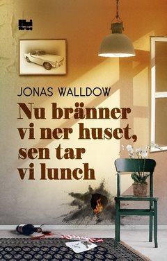 Nu bränner vi ner huset, sen tar vi lunch