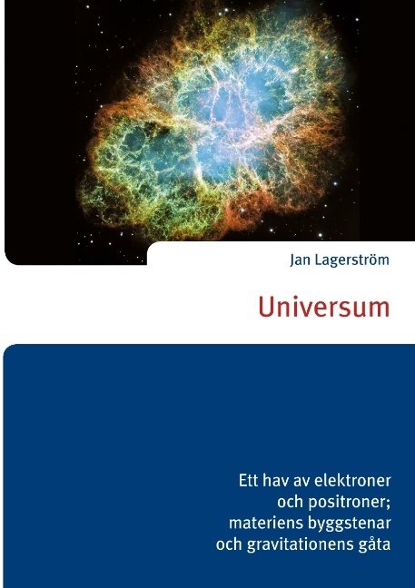 Universum : ett hav av elektroner och positroner; materiens byggstenar och gravitationens gåta