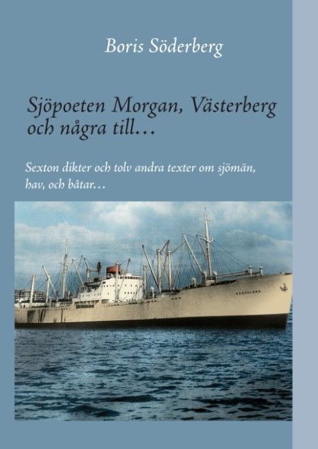 Sjöpoeten Morgan, Västerberg och några till : sexton dikter och tolv andra texter om sjömän, hav och båtar