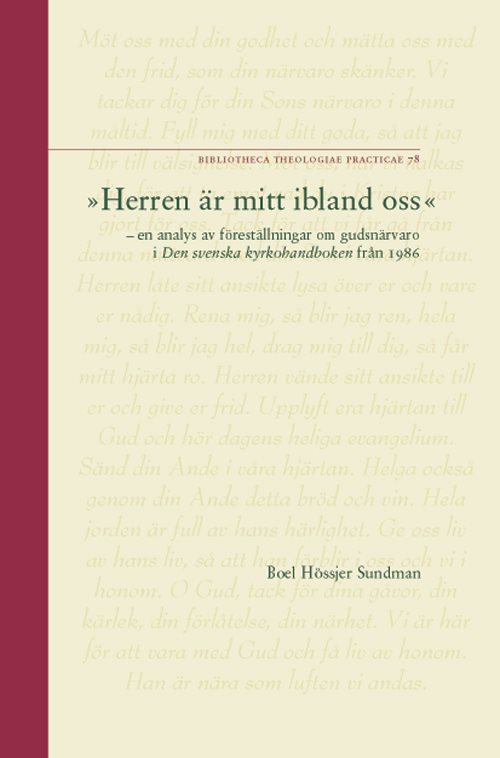 "Herren är mitt ibland oss" : en analys av föreställningar om gudsnärvaro i Den svenska kyrkohandboken från 1986 = "The Lord is among us" : an analysis of conceptions of the presence of God in the 1986 Swedish church service book