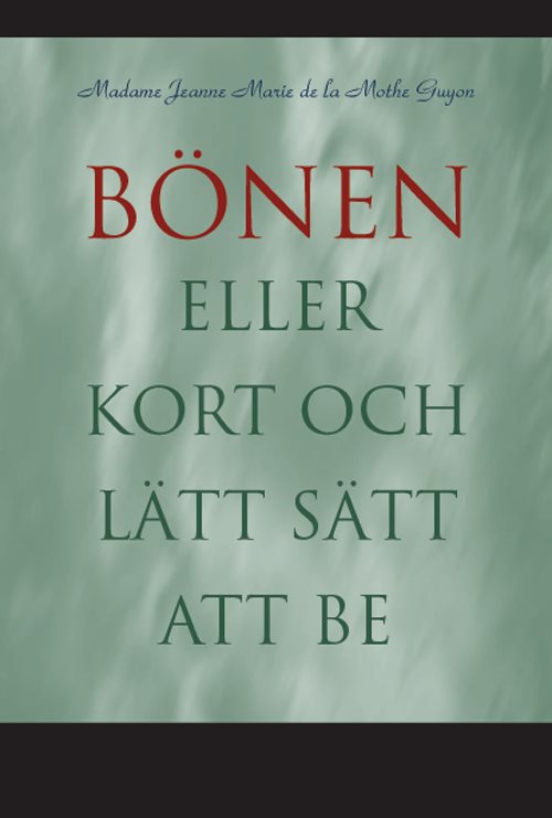 Bönen : eller kort och lätt sätt att be