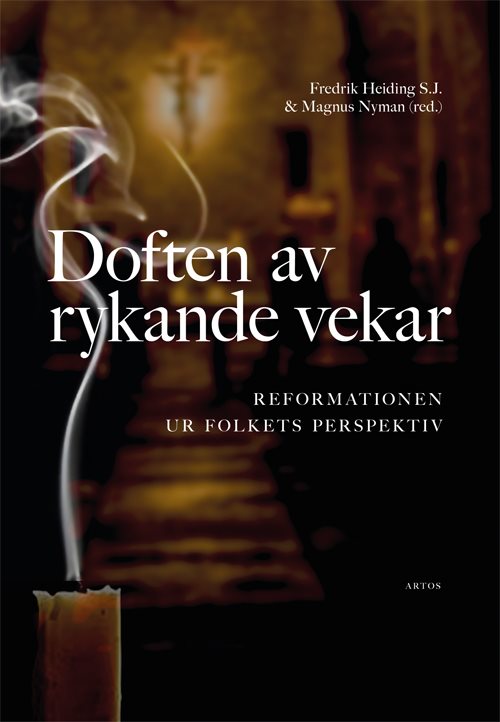 Doften av rykande vekar : reformationen ur folkets perspektiv