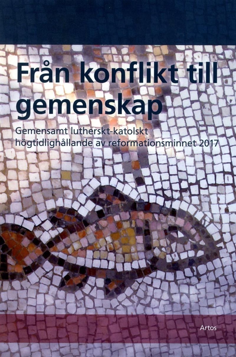 Från konflikt till gemenskap : gemensamt lutherskt-katolskt högtidlighållande av reformationsminnet 2017