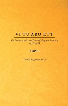 Vi tu äro ett : en brevberättelse om Irma & Ragnar Svenson 1920-1955