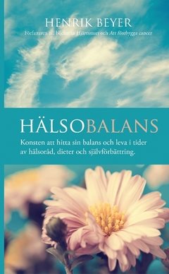 Hälsobalans : konsten att hitta sin balans och leva i tider av hälsoråd, dieter och självförbättring.