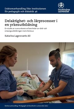 Delaktighet- och lärprocesser i en yrkesutbildning : en studie av vuxna elevers erfarenheter av vård- och omsorgsutbildningen inom Komvux