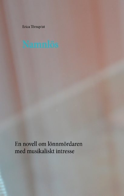 Namnlös : en novell om lönnmördaren med musikaliskt intresse