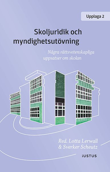 Skoljuridik och myndighetsutövning : några rättsvetenskapliga uppsatser om skolan