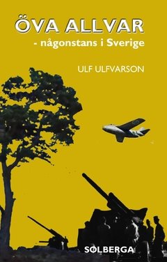 Öva allvar - Någonstans i Sverige : Roman