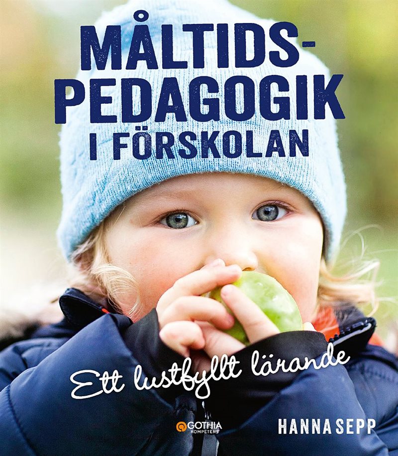 Måltidspedagogik i förskolan : ett lustfyllt lärande