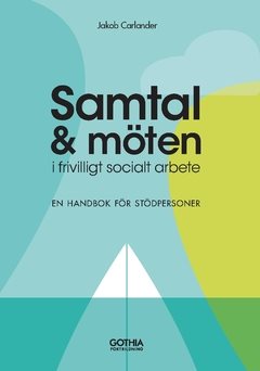 Samtal och möten i frivilligt socialt arbete : handbok för stödpersoner