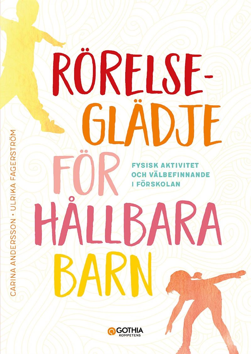 Rörelseglädje för hållbara barn : fysisk aktivitet och välbefinnande i förskolan