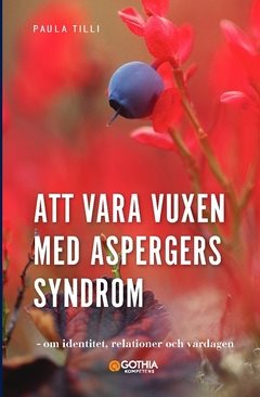 Att vara vuxen med Aspergers syndrom : om identitet, relationer och vardagen