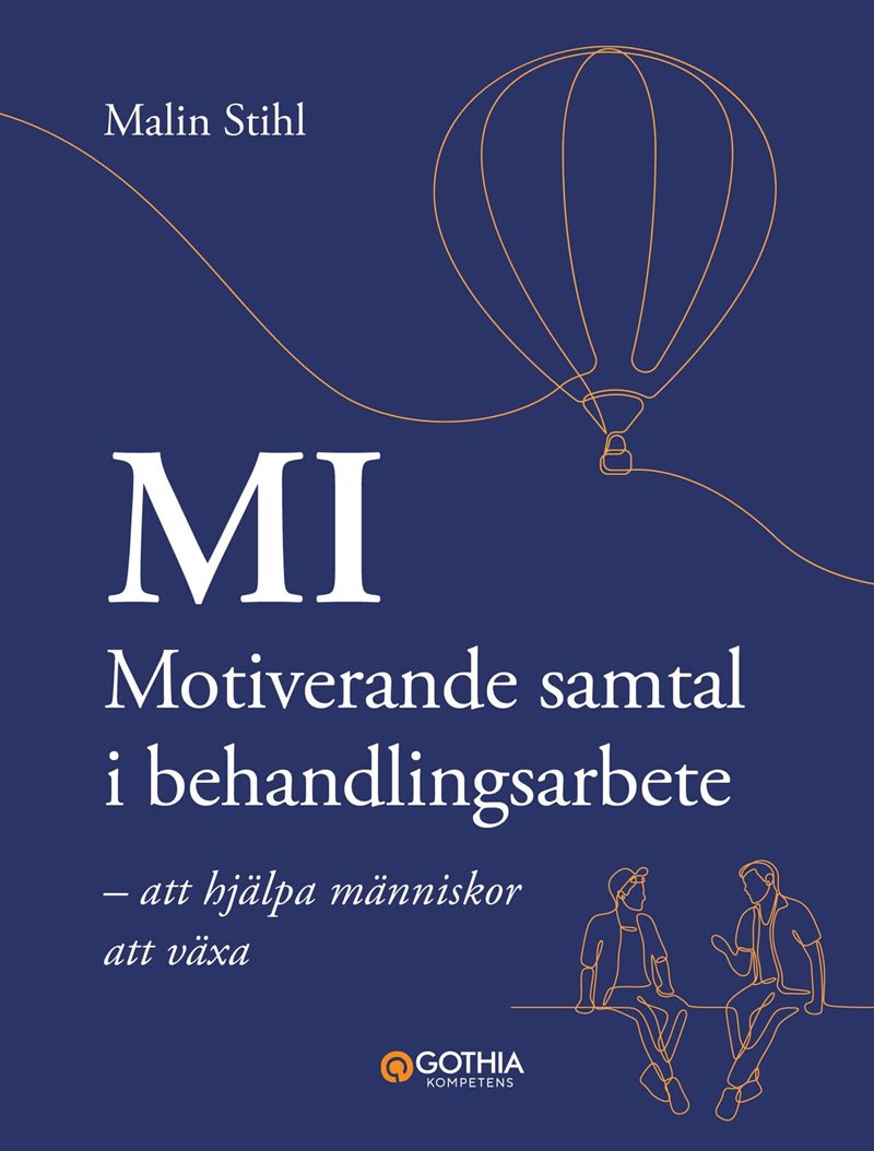 MI – Motiverande samtal i behandlingsarbete : att hjälpa människor att växa