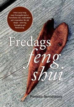 Fredags Feng Shui : Skapa ordning, framgång och förändring