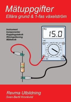 Mätuppgifter : ellära grund och 1-fas växelström