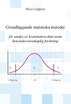 Grundläggande statistiska metoder : för analys av kvantitativa data inom beteendevetenskaplig forskning